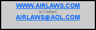 Text Box: WWW.AIRLAWS.COMor ContactAIRLAWS@AOL.COM 